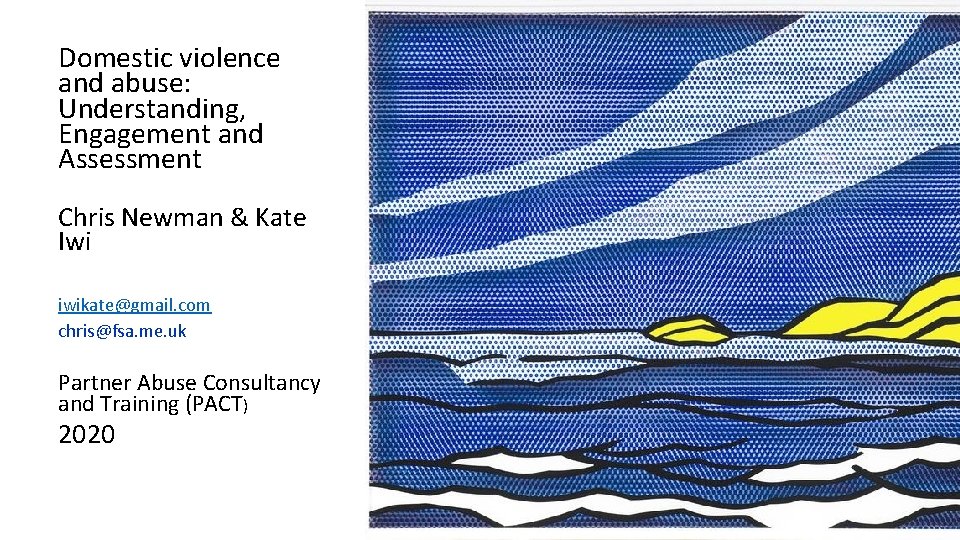 Domestic violence and abuse: Understanding, Engagement and Assessment Chris Newman & Kate Iwi iwikate@gmail.