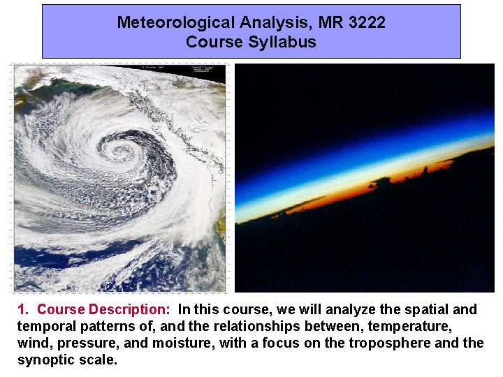 Meteorological Analysis, MR 3222 Course Syllabus 1. Course Description: In this course, we will