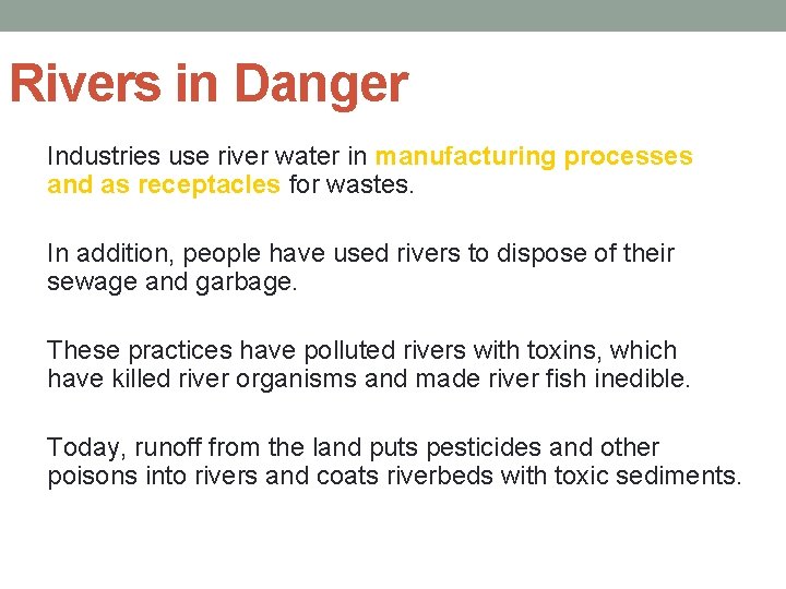 Rivers in Danger Industries use river water in manufacturing processes and as receptacles for