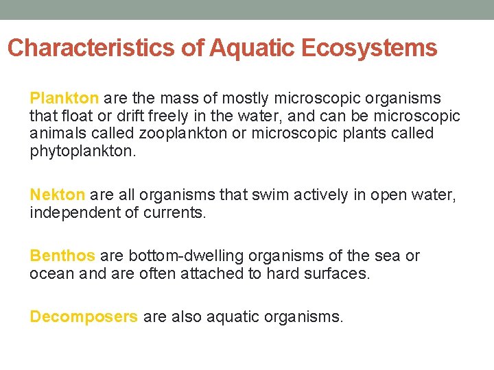 Characteristics of Aquatic Ecosystems Plankton are the mass of mostly microscopic organisms that float