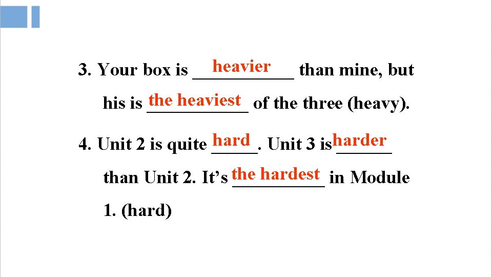 heavier than mine, but 3. Your box is ______ the heaviest of the three