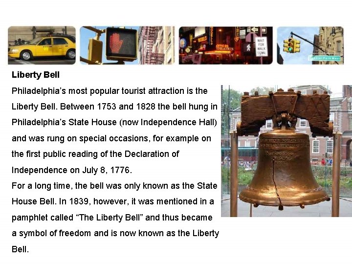 Liberty Bell Philadelphia’s most popular tourist attraction is the Liberty Bell. Between 1753 and