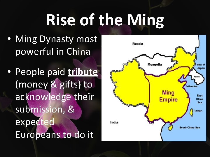Rise of the Ming • Ming Dynasty most powerful in China • People paid