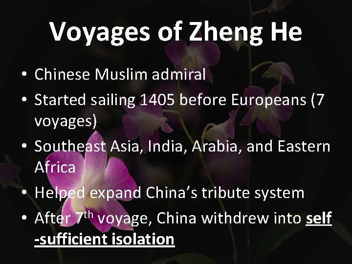 Voyages of Zheng He • Chinese Muslim admiral • Started sailing 1405 before Europeans