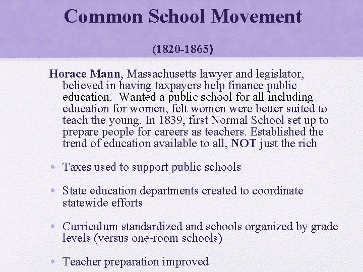 Common School Movement (1820 -1865) Horace Mann, Massachusetts lawyer and legislator, believed in having