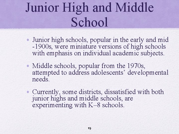 Junior High and Middle School • Junior high schools, popular in the early and