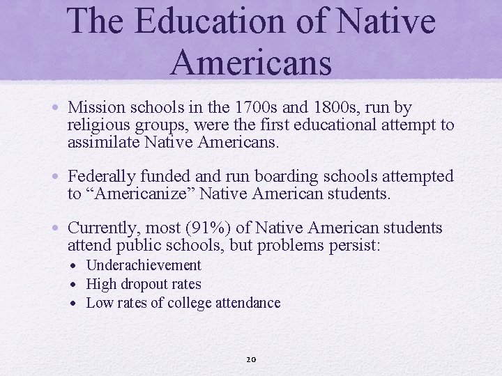 The Education of Native Americans • Mission schools in the 1700 s and 1800