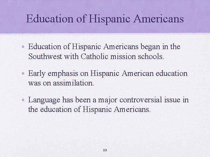 Education of Hispanic Americans • Education of Hispanic Americans began in the Southwest with