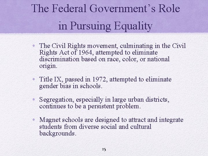 The Federal Government’s Role in Pursuing Equality • The Civil Rights movement, culminating in