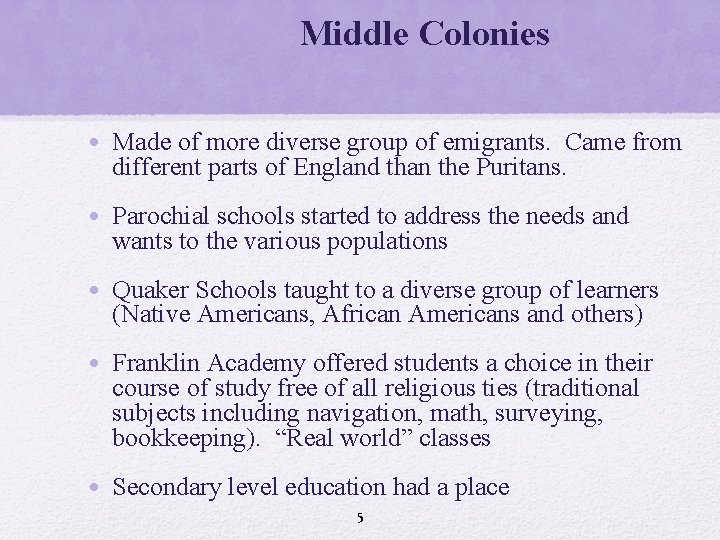 Middle Colonies • Made of more diverse group of emigrants. Came from different parts