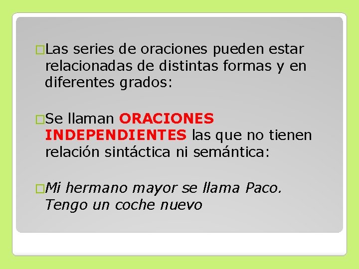 �Las series de oraciones pueden estar relacionadas de distintas formas y en diferentes grados: �Las series de oraciones pueden estar relacionadas de distintas formas y en diferentes grados: