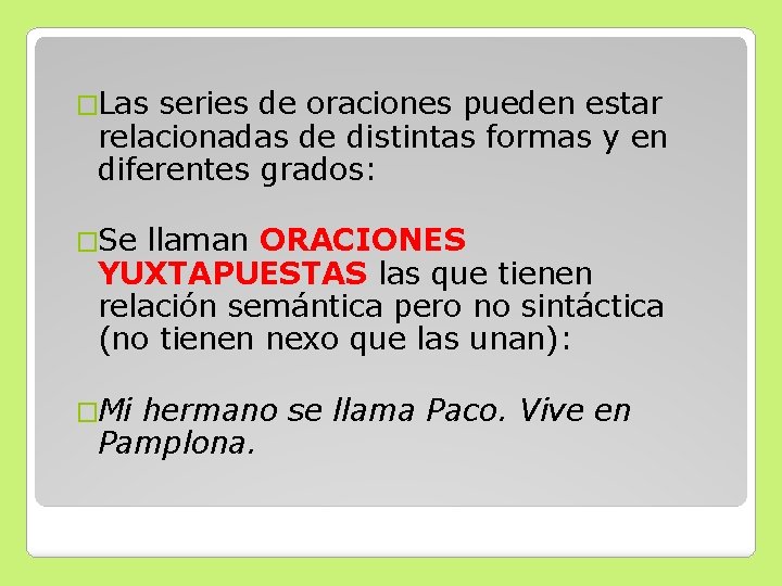 �Las series de oraciones pueden estar relacionadas de distintas formas y en diferentes grados: �Las series de oraciones pueden estar relacionadas de distintas formas y en diferentes grados: