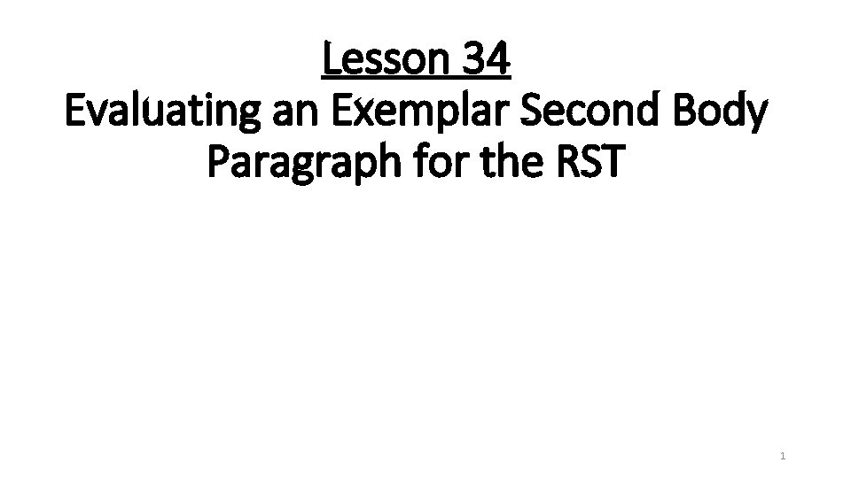 Lesson 34 Evaluating an Exemplar Second Body Paragraph for the RST 1 