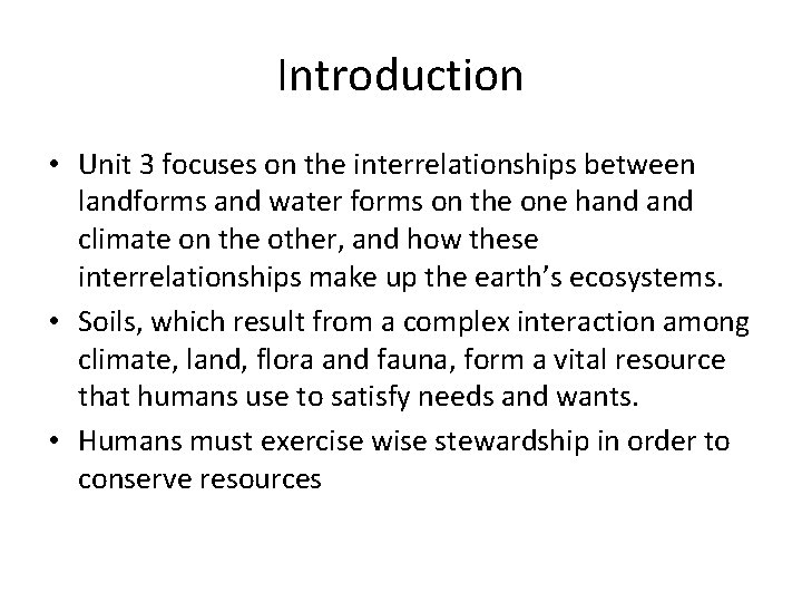 Introduction • Unit 3 focuses on the interrelationships between landforms and water forms on