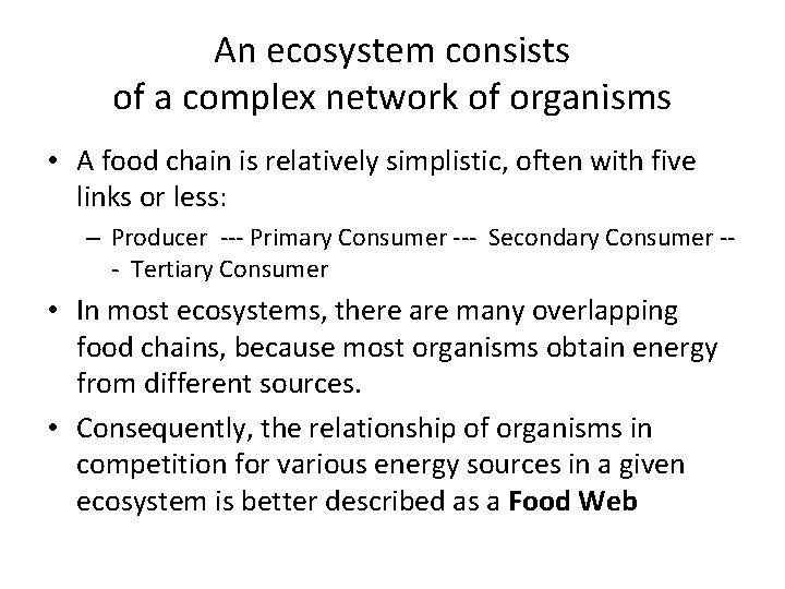 An ecosystem consists of a complex network of organisms • A food chain is