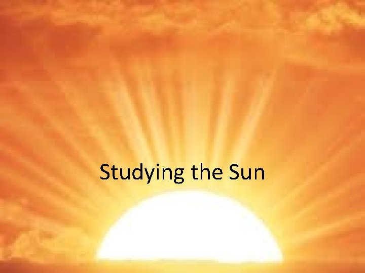 Studying the Sun 