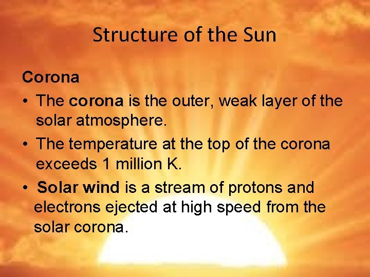 Structure of the Sun Corona • The corona is the outer, weak layer of