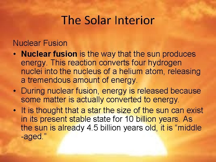 The Solar Interior Nuclear Fusion • Nuclear fusion is the way that the sun