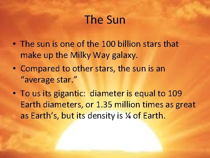 The Sun • The sun is one of the 100 billion stars that make