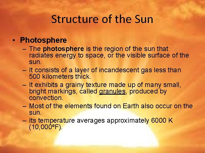 Structure of the Sun • Photosphere – The photosphere is the region of the