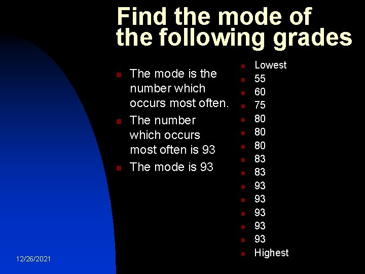 Find the mode of the following grades n n n The mode is the