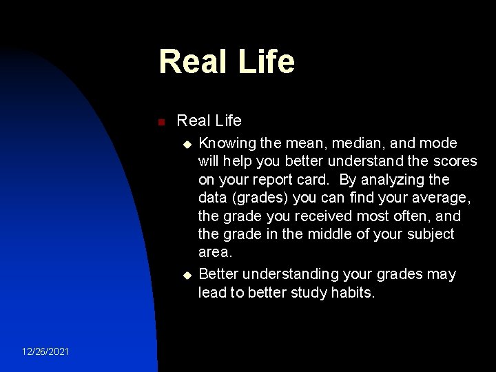 Real Life n Real Life u u 12/26/2021 Knowing the mean, median, and mode