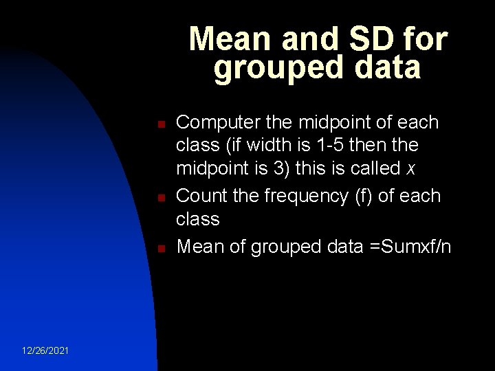 Mean and SD for grouped data n n n 12/26/2021 Computer the midpoint of