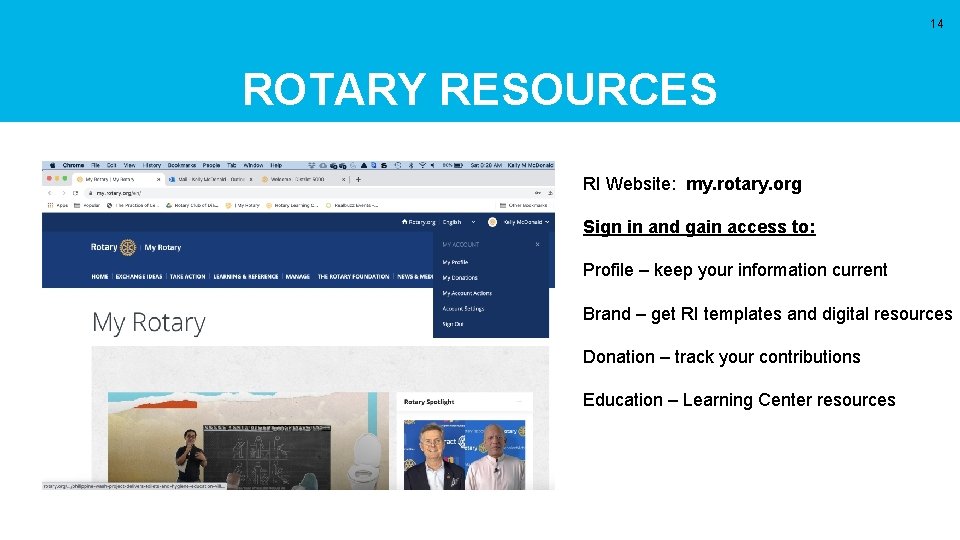 14 ROTARY RESOURCES RI Website: my. rotary. org Sign in and gain access to: