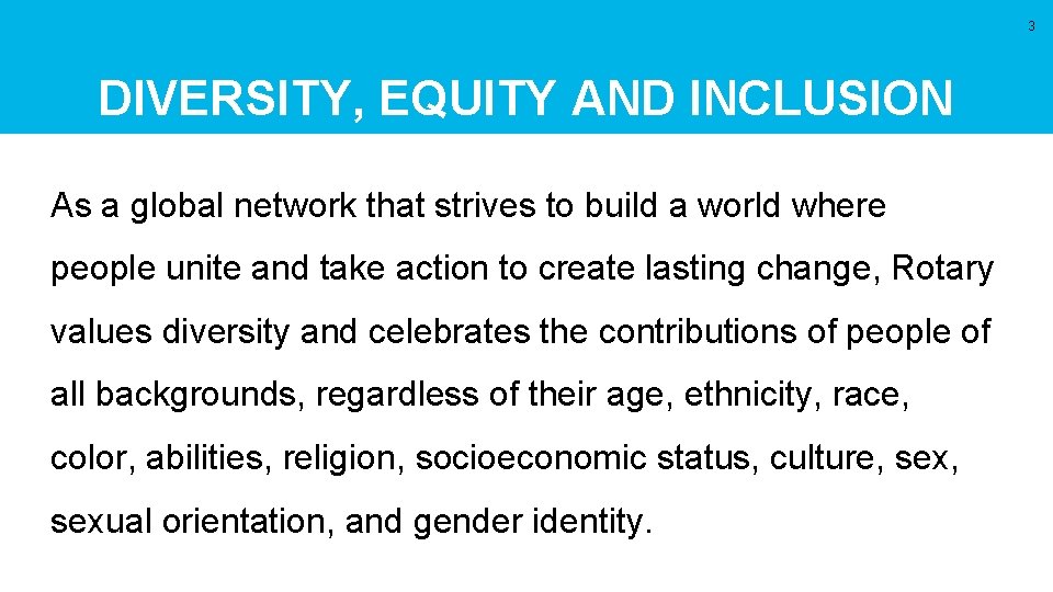 3 DIVERSITY, EQUITY AND INCLUSION As a global network that strives to build a