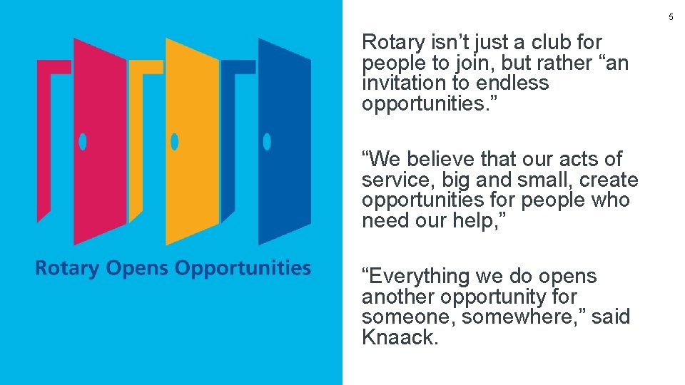 5 Rotary isn’t just a club for people to join, but rather “an invitation