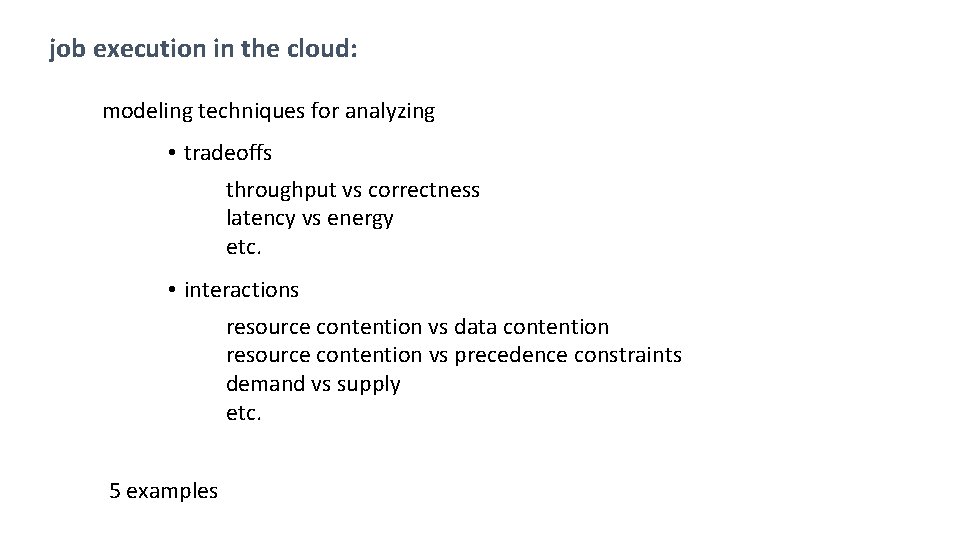 job execution in the cloud: modeling techniques for analyzing • tradeoffs throughput vs correctness