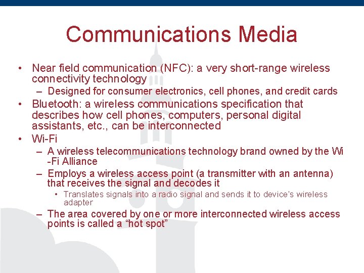 Communications Media • Near field communication (NFC): a very short-range wireless connectivity technology –