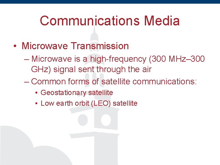 Communications Media • Microwave Transmission – Microwave is a high-frequency (300 MHz– 300 GHz)