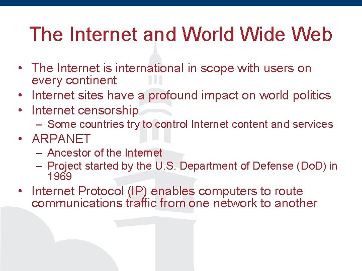 The Internet and World Wide Web • The Internet is international in scope with