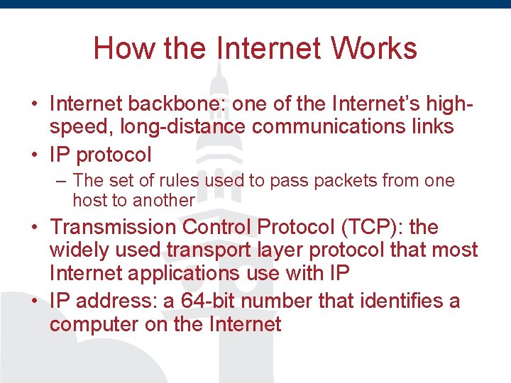 How the Internet Works • Internet backbone: one of the Internet’s highspeed, long-distance communications