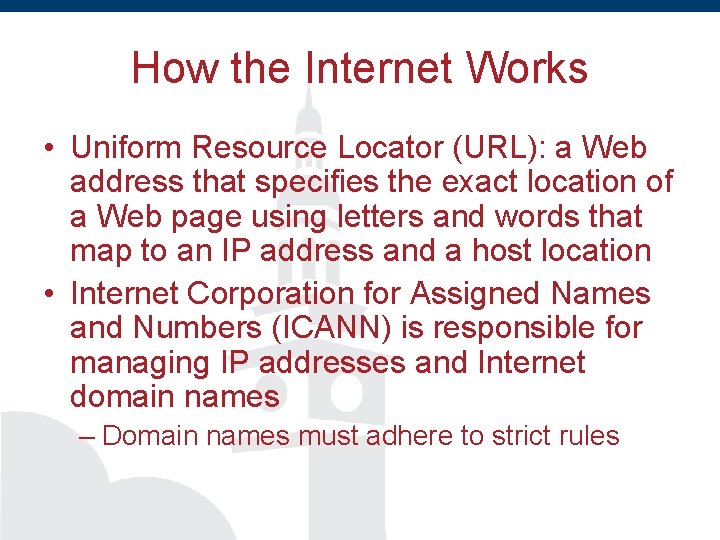 How the Internet Works • Uniform Resource Locator (URL): a Web address that specifies