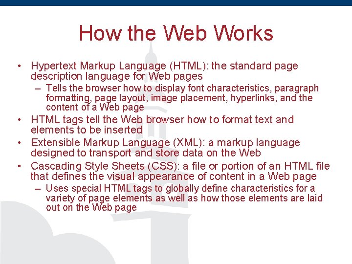 How the Web Works • Hypertext Markup Language (HTML): the standard page description language