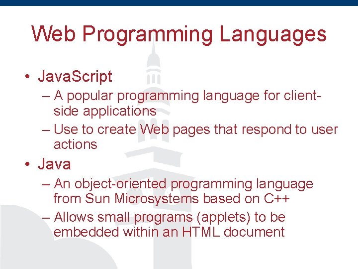 Web Programming Languages • Java. Script – A popular programming language for clientside applications