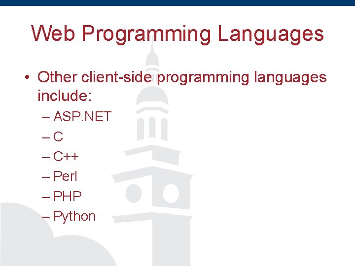 Web Programming Languages • Other client-side programming languages include: – ASP. NET –C –