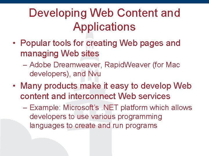 Developing Web Content and Applications • Popular tools for creating Web pages and managing