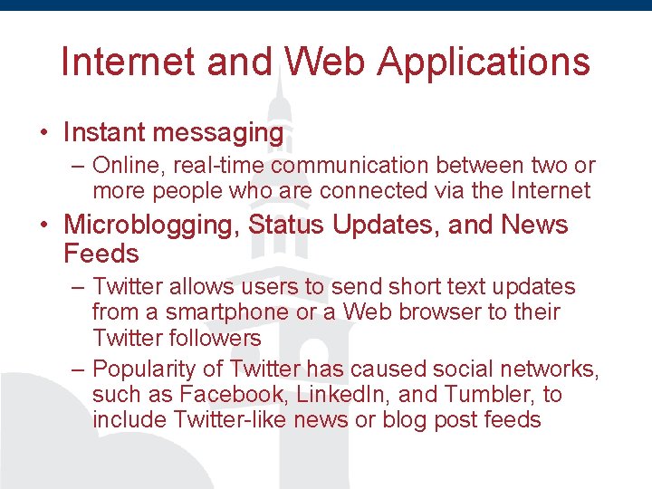 Internet and Web Applications • Instant messaging – Online, real-time communication between two or
