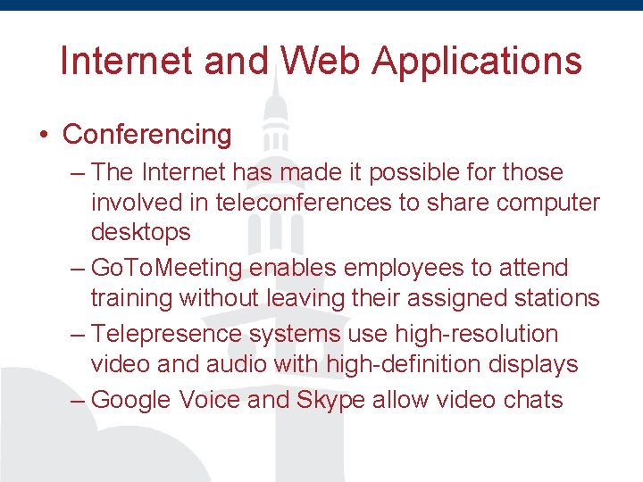 Internet and Web Applications • Conferencing – The Internet has made it possible for