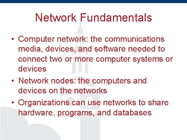 Network Fundamentals • Computer network: the communications media, devices, and software needed to connect