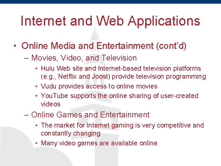 Internet and Web Applications • Online Media and Entertainment (cont’d) – Movies, Video, and