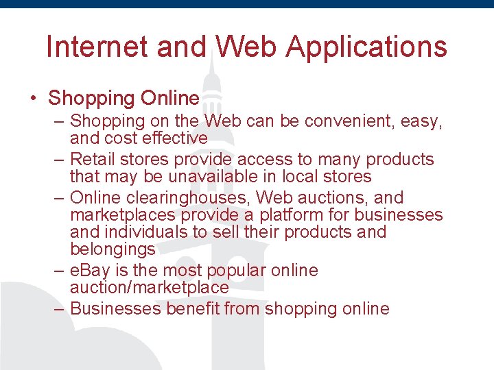 Internet and Web Applications • Shopping Online – Shopping on the Web can be
