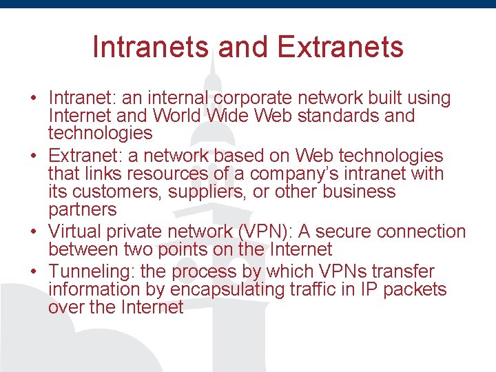 Intranets and Extranets • Intranet: an internal corporate network built using Internet and World