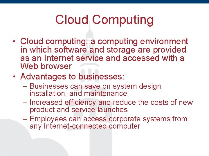 Cloud Computing • Cloud computing: a computing environment in which software and storage are