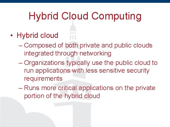 Hybrid Cloud Computing • Hybrid cloud – Composed of both private and public clouds