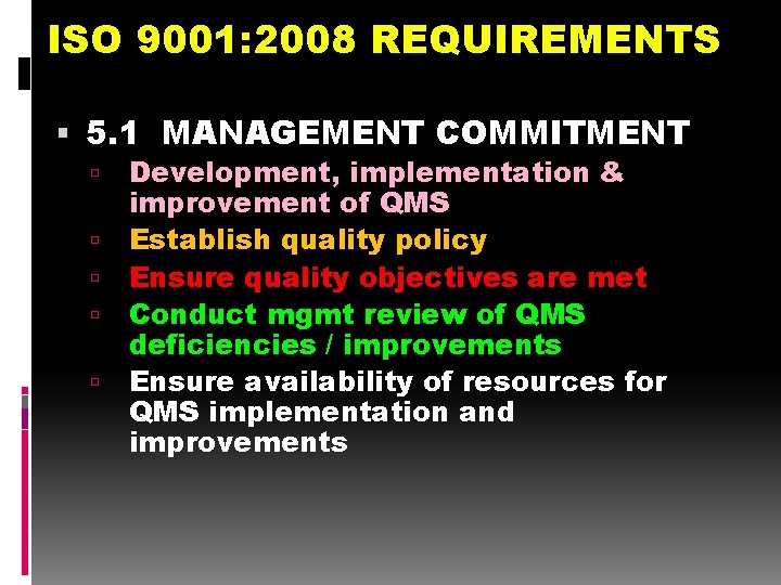 ISO 9001: 2008 REQUIREMENTS 5. 1 MANAGEMENT COMMITMENT Development, implementation & improvement of QMS