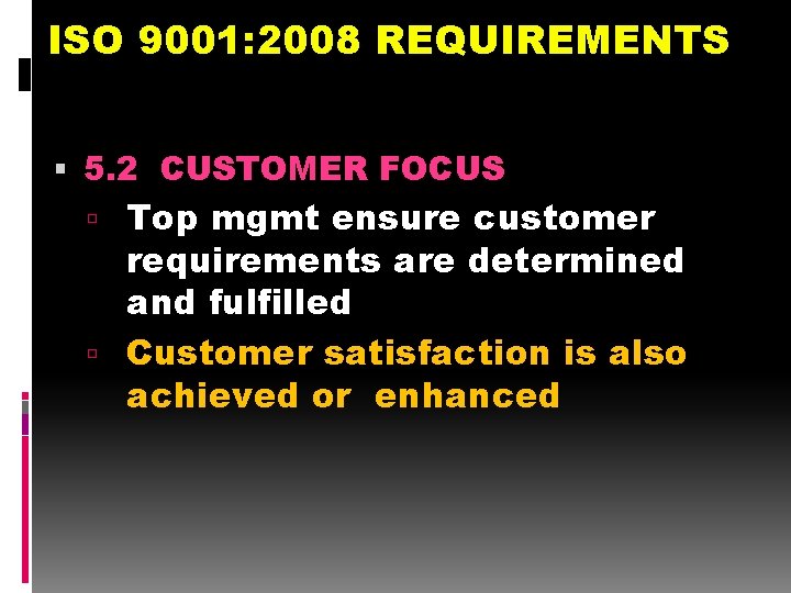 ISO 9001: 2008 REQUIREMENTS 5. 2 CUSTOMER FOCUS Top mgmt ensure customer requirements are